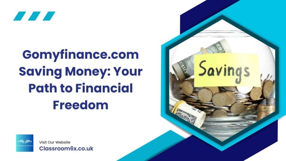 Gomyfinance.com Saving Money: Your Path to Financial Freedom 2 gomyfinance.com saving money
