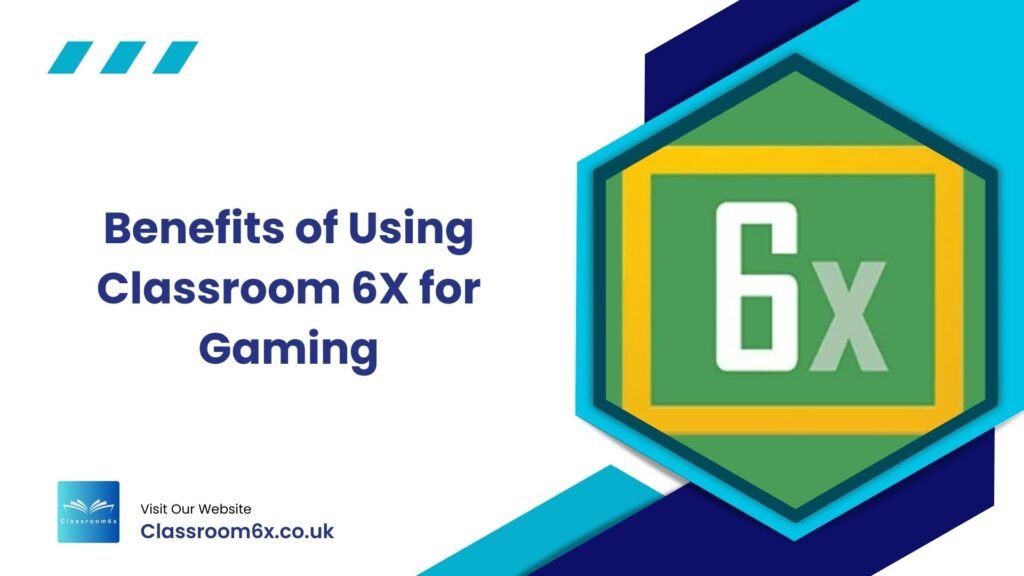 Benefits of Using Classroom 6X for Gaming Classroom 6x: Top 20 Best Unblocked Games 2025