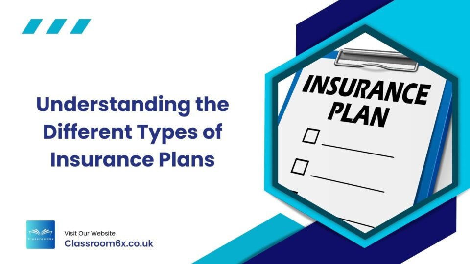 Understanding the Different Types of Insurance Plans 2 Understanding the Different Types of Insurance Plans Understanding the Different Types of Insurance Plans