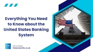 Everything You Need to Know about the United States Banking System Everything You Need to Know about the United States Banking System