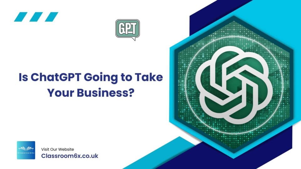 Is ChatGPT Going to Take Your Business? 1 Is ChatGPT Going to Take Your Business